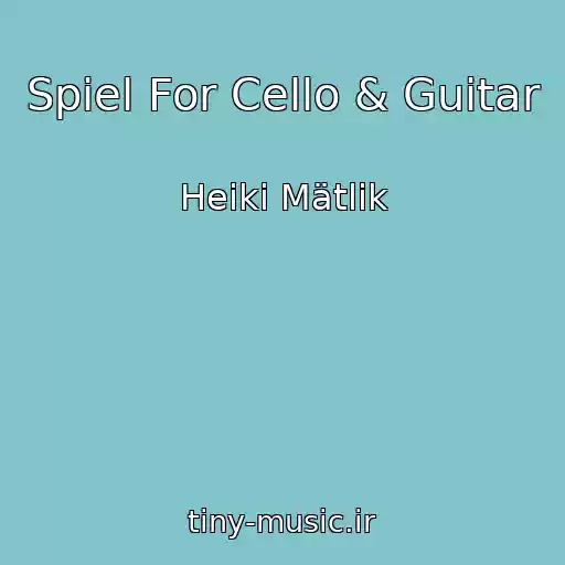 کاور آهنگ Spiel For Cello & Guitar از Heiki Mätlik