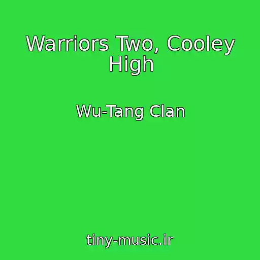 کاور آهنگ Warriors Two, Cooley High از Wu-Tang Clan