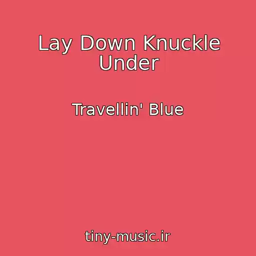 کاور آهنگ Lay Down Knuckle Under از Travellin' Blue