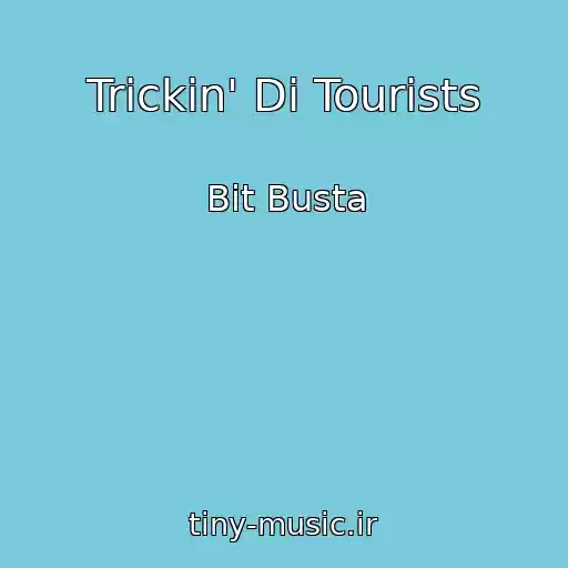 کاور آهنگ Trickin' Di Tourists از Bit Busta