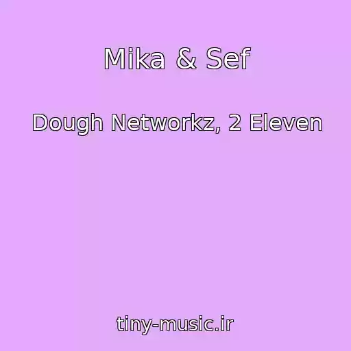 کاور آهنگ Mika & Sef از Dough Networkz, 2 Eleven