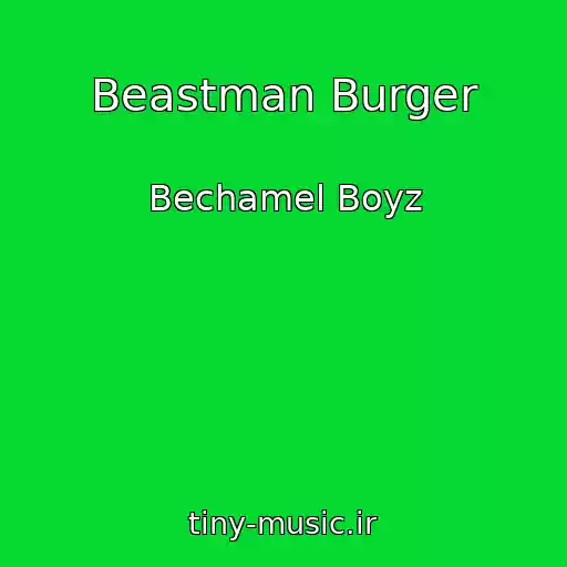 کاور آهنگ Beastman Burger از Bechamel Boyz