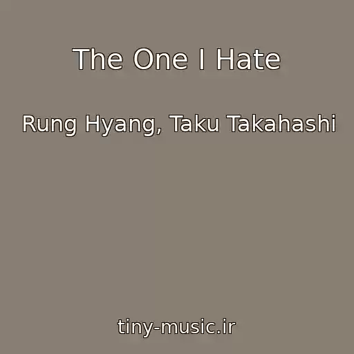کاور آهنگ The One I Hate از Rung Hyang, Taku Takahashi