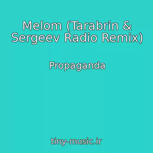 کاور آهنگ Melom (Tarabrin & Sergeev Radio Remix) از Propaganda