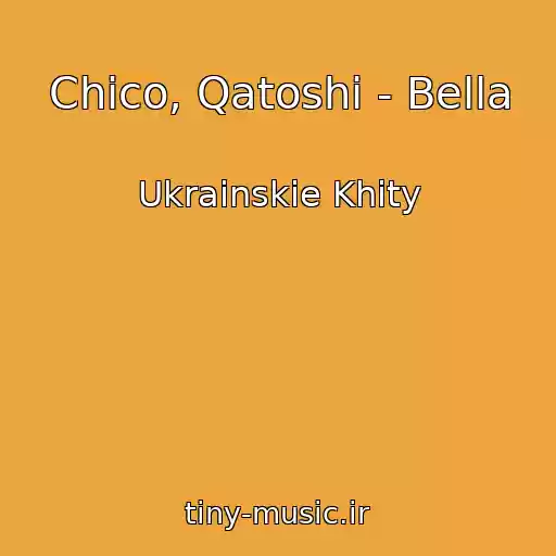 کاور آهنگ Chico, Qatoshi - Bella از Ukrainskie Khity