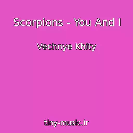 کاور آهنگ Scorpions - You And I از Vechnye Khity