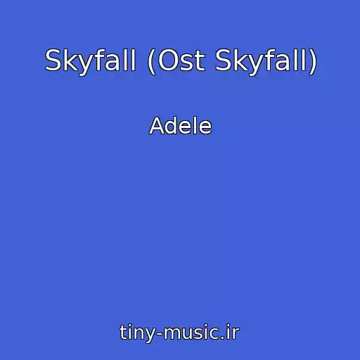 کاور آهنگ Skyfall (Ost Skyfall) از Adele