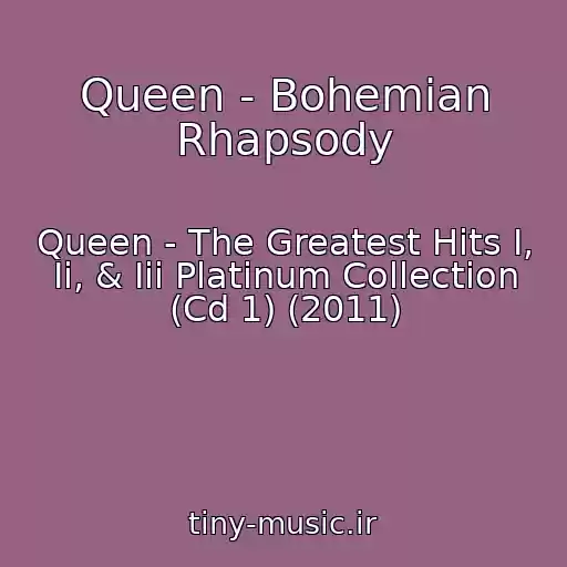 کاور آهنگ Queen - Bohemian Rhapsody از Queen - The Greatest Hits I, Ii, & Iii Platinum Collection (Cd 1) (2011)