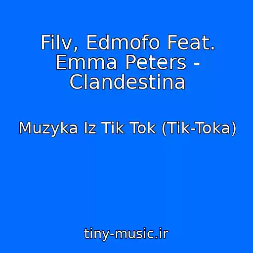کاور آهنگ Filv, Edmofo Feat. Emma Peters - Clandestina از Muzyka Iz Tik Tok (Tik-Toka)