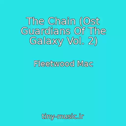 کاور آهنگ The Chain (Ost Guardians Of The Galaxy Vol. 2) از Fleetwood Mac