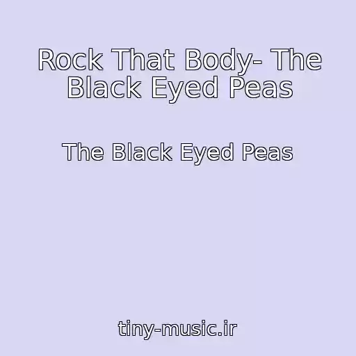 کاور آهنگ Rock That Body- The Black Eyed Peas از The Black Eyed Peas