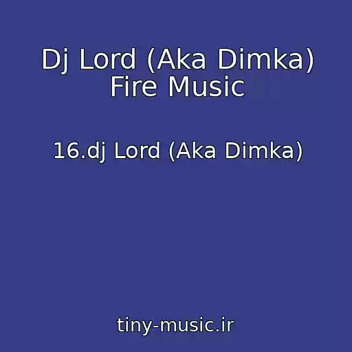 کاور آهنگ Dj Lord (Aka Dimka) Fire Music از 16.dj Lord (Aka Dimka)