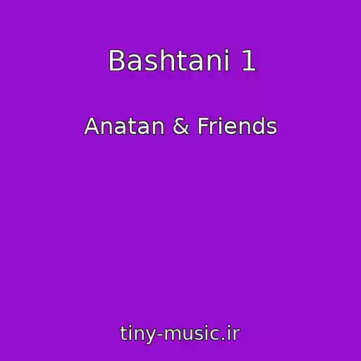 کاور آهنگ Bashtani 1 از Anatan & Friends