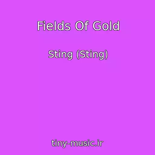 کاور آهنگ Fields Of Gold از Sting (Sting)