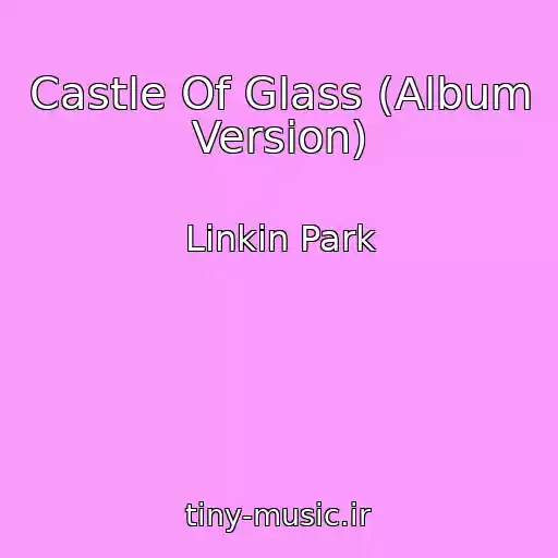 کاور آهنگ Castle Of Glass (Album Version) از Linkin Park
