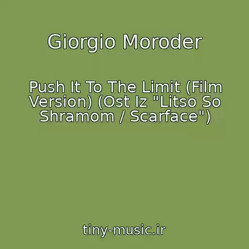 کاور آهنگ Giorgio Moroder از Push It To The Limit (Film Version) (Ost Iz "Litso So Shramom / Scarface")