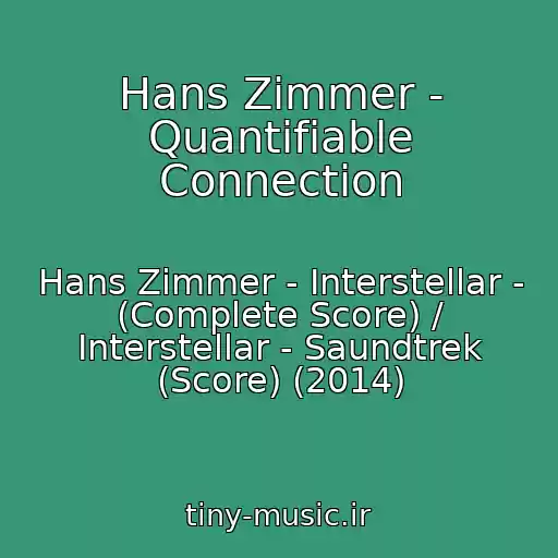 کاور آهنگ Hans Zimmer - Quantifiable Connection از Hans Zimmer - Interstellar - (Complete Score) / Interstellar - Saundtrek (Score) (2014)