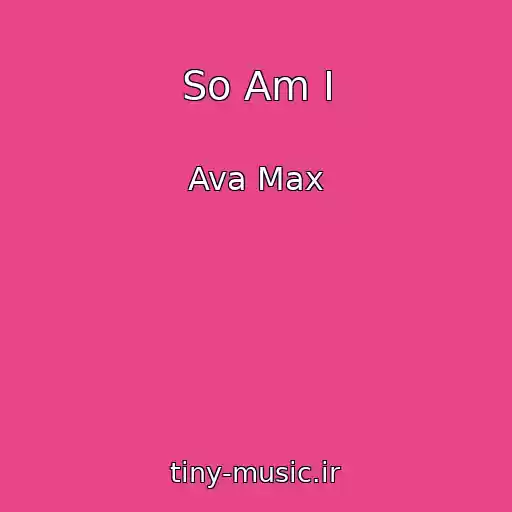 کاور آهنگ So Am I از Ava Max