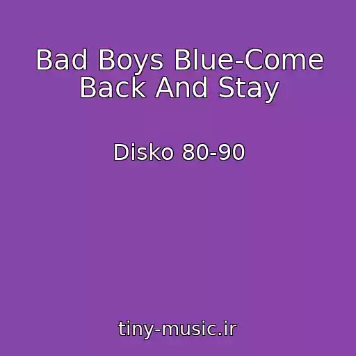 کاور آهنگ Bad Boys Blue-Come Back And Stay از Disko 80-90