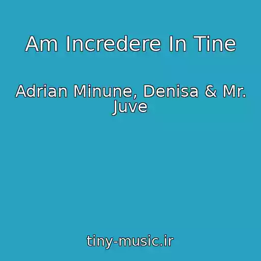 کاور آهنگ Am Incredere In Tine از Adrian Minune, Denisa & Mr. Juve