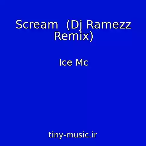 کاور آهنگ Scream  (Dj Ramezz Remix) از Ice Mc
