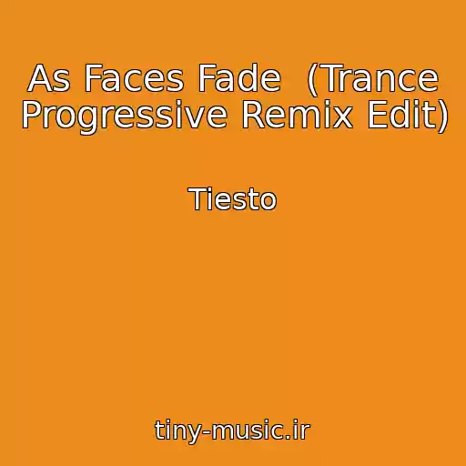 کاور آهنگ As Faces Fade  (Trance Progressive Remix Edit) از Tiesto