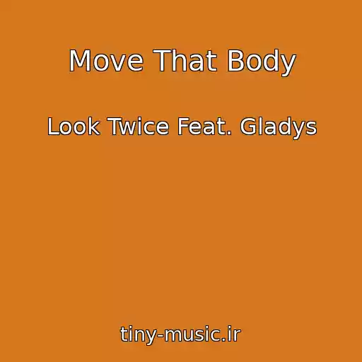 کاور آهنگ Move That Body از Look Twice Feat. Gladys