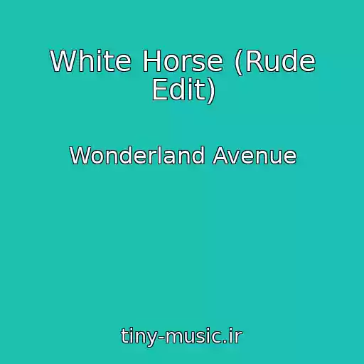 کاور آهنگ White Horse (Rude Edit) از Wonderland Avenue