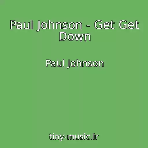 کاور آهنگ Paul Johnson - Get Get Down از Paul Johnson