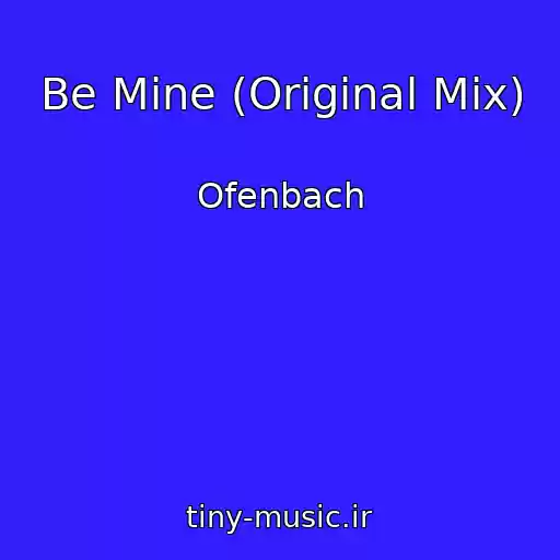 کاور آهنگ Be Mine (Original Mix) از Ofenbach