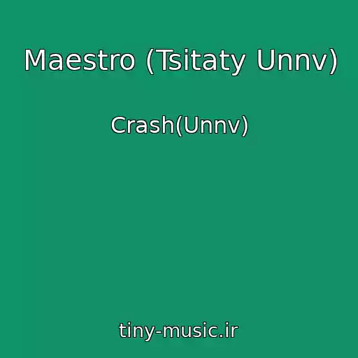 کاور آهنگ Maestro (Tsitaty Unnv) از Crash(Unnv)