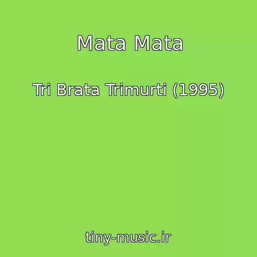 کاور آهنگ Mata Mata از Tri Brata Trimurti (1995)