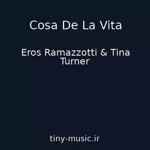 کاور آهنگ Cosa De La Vita از Eros Ramazzotti & Tina Turner