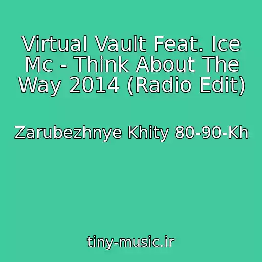 کاور آهنگ Virtual Vault Feat. Ice Mc - Think About The Way 2014 (Radio Edit) از Zarubezhnye Khity 80-90-Kh