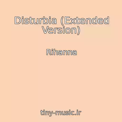 کاور آهنگ Disturbia (Extended Version) از Rihanna