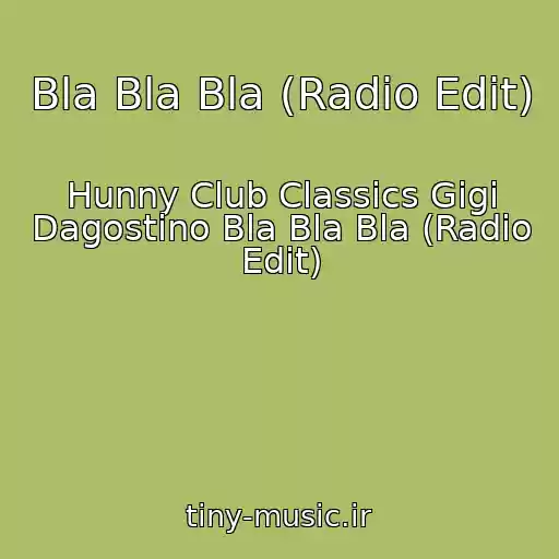 کاور آهنگ Bla Bla Bla (Radio Edit) از Hunny Club Classics Gigi Dagostino Bla Bla Bla (Radio Edit)