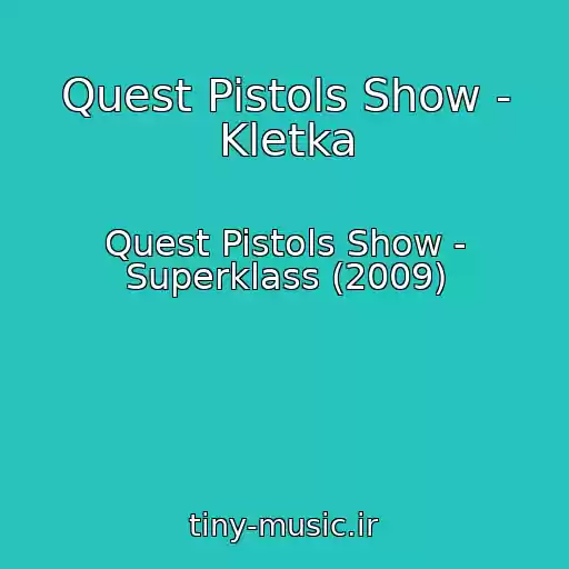 کاور آهنگ Quest Pistols Show - Kletka از Quest Pistols Show - Superklass (2009)