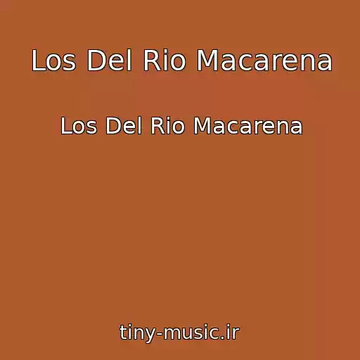 کاور آهنگ Los Del Rio Macarena از Los Del Rio Macarena