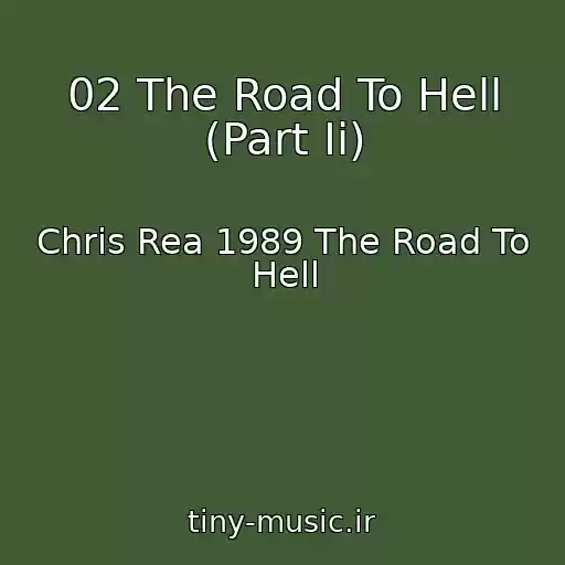 کاور آهنگ 02 The Road To Hell (Part Ii) از Chris Rea 1989 The Road To Hell