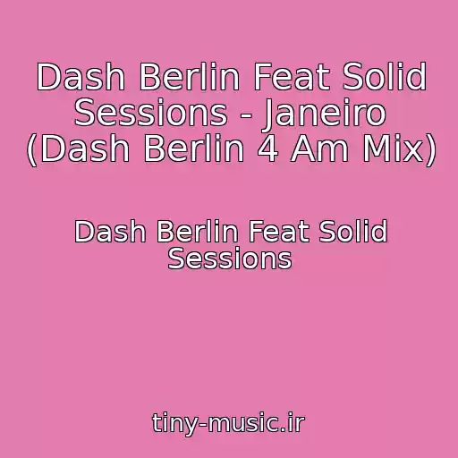 کاور آهنگ Dash Berlin Feat Solid Sessions - Janeiro (Dash Berlin 4 Am Mix) از Dash Berlin Feat Solid Sessions