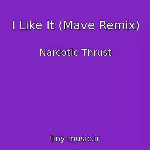 کاور آهنگ I Like It (Mave Remix) از Narcotic Thrust