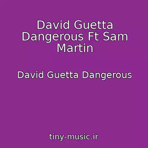 کاور آهنگ David Guetta Dangerous Ft Sam Martin از David Guetta Dangerous