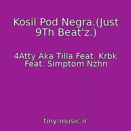 کاور آهنگ Kosil Pod Negra.(Just 9Th Beat'z.) از 4Atty Aka Tilla Feat. Krbk Feat. Simptom Nzhn
