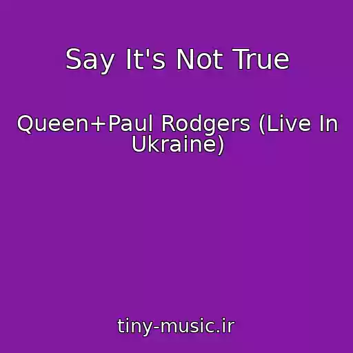 کاور آهنگ Say It's Not True از Queen+Paul Rodgers (Live In Ukraine)