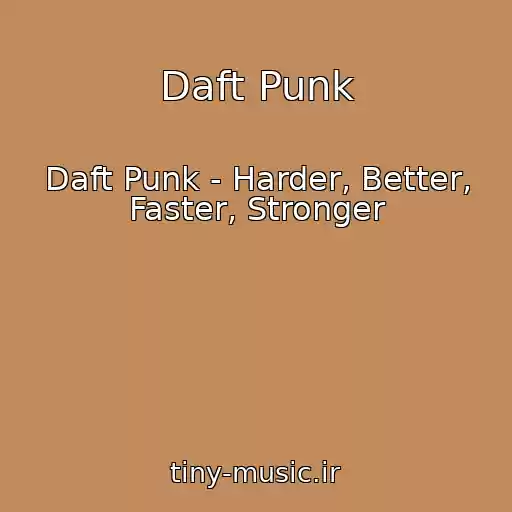 کاور آهنگ Daft Punk از Daft Punk - Harder, Better, Faster, Stronger