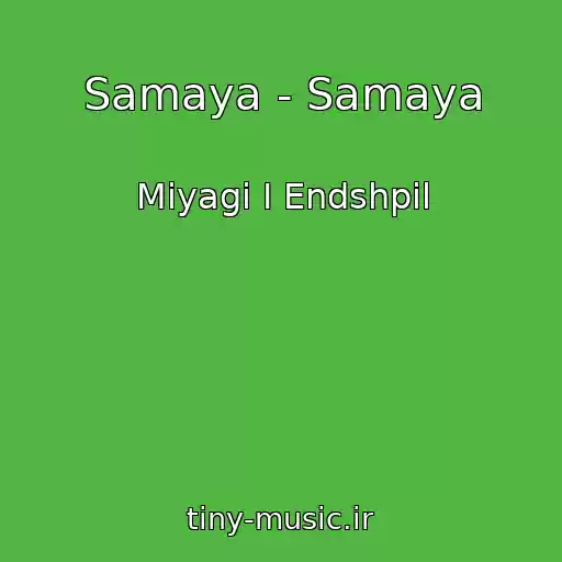 کاور آهنگ Samaya - Samaya از Miyagi I Endshpil