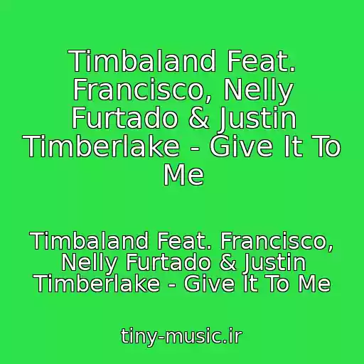 کاور آهنگ Timbaland Feat. Francisco, Nelly Furtado & Justin Timberlake - Give It To Me از Timbaland Feat. Francisco, Nelly Furtado & Justin Timberlake - Give It To Me