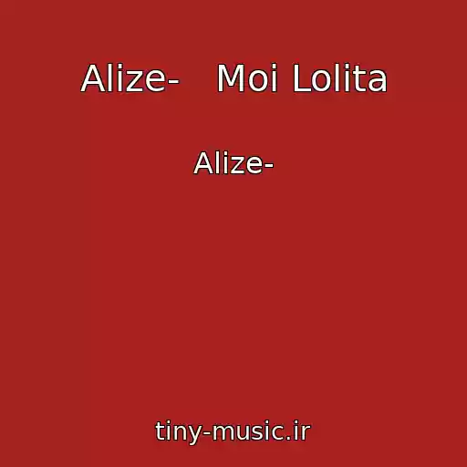 کاور آهنگ Alize-   Moi Lolita از Alize-