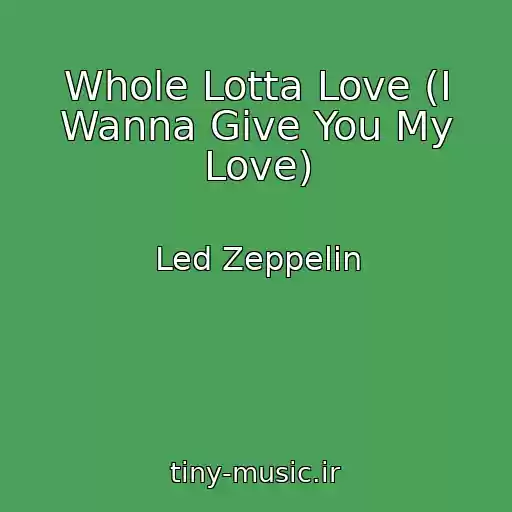 کاور آهنگ Whole Lotta Love (I Wanna Give You My Love) از Led Zeppelin