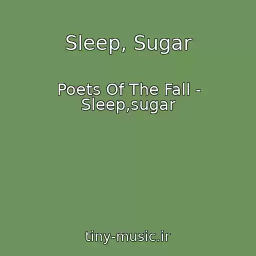 کاور آهنگ Sleep, Sugar از Poets Of The Fall - Sleep,sugar